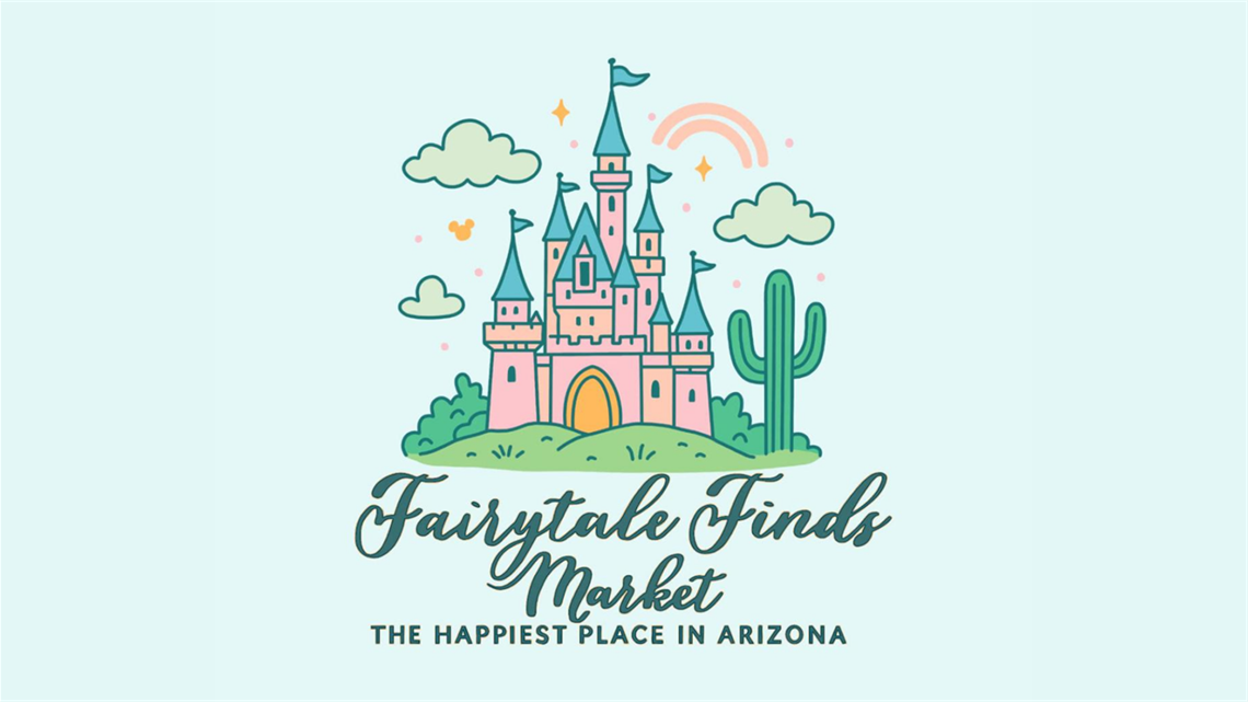 Illustration of a pastel pink and teal fairytale-style castle surrounded by green shrubs, a large cactus, fluffy clouds, sparkles, and a small rainbow on a light blue background. Below the castle, stylized script reads “Fairytale Finds Market,” with smaller text underneath that says “The Happiest Place in Arizona.”